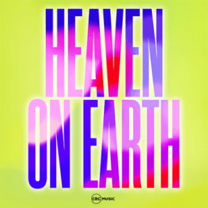 ALBUM: CRC – Heaven on Earth