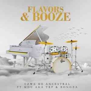 Czwe De Ancestral – Flavors & Booze Ft. MDU a.k.a TRP & BONGZA