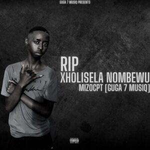 Mizo Cpt (Guga 7 MusiQ) – RIP Xoliseka Nombewu