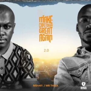 ALBUM: Mr Thela & Mshayi – Make Cape Town Great Again 2.0