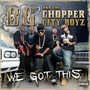 ALBUM: B.G. & The Chopper City Boyz – We Got This (Expanded Edition)