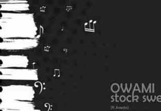 Anesto – Stock Sweet Ft. Owami