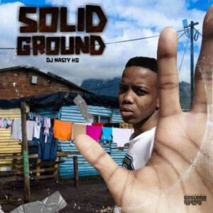 ALBUM: DJ Nasty KG – Solid Ground