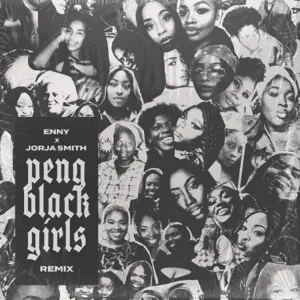 ENNY, Jorja Smith – Peng Black Girls Remix