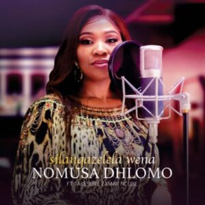 Nomusa Dhlomo – Silangazelela Wena Ft. Takesure Zamar Ncube