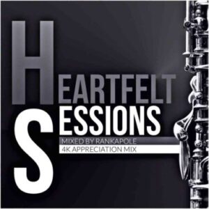 Rankapole – Heartfelt Sessions 16 (4K Appreciation Mix)