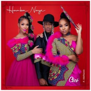 VIDEO: Cici – Hamba Naye Ft. Mafikizolo