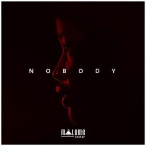 Malome Vector – Nobody