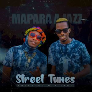 Mapara A Jazz – Street Tunes Adjusted Mix