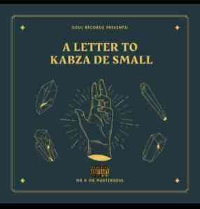 ALBUM: Mr 606 Mastersoul – A Letter To Kabza De Small