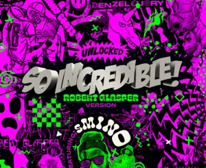 Denzel Curry, Kenny Beats – So.Incredible.pkg (Robert Glasper Version) [feat. Smino]