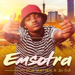 Soa Mattrix – Emsotra Ft. Sir Trill