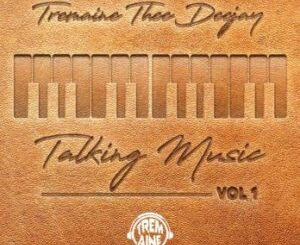 Tremaine Thee DeeJaY – Talking Music Vol. 1 Mix