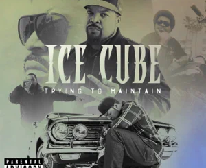 Ice Cube – Trying To Maintain