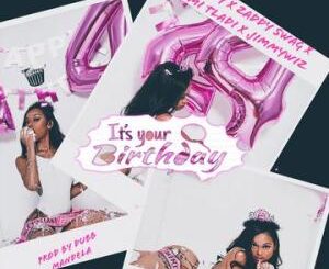 DJ Trey – It’s Your Birthday ft JimmyWiz, Tumi Tladi & Zaddy Swag