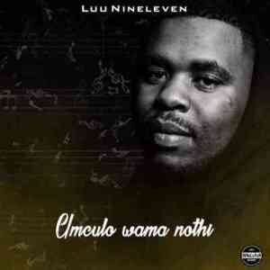 Luu Nineleven – Uboni Bani Ft. Sir Trill, DaliNdyebo & Lee McKrazie