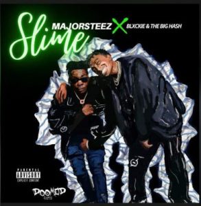 Majorsteez – Slime ft Blxckie & The Big Hash