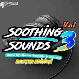 Mellow Soulistic – Soothing Sounds Vol 3 Mix Ft. Kopzela