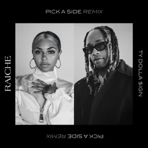 Raiche – Pick a Side (feat. Ty Dolla $ign) [Remix]