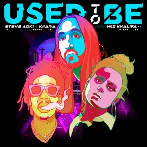 Steve Aoki, Kiiara – Used To Be (feat. Wiz Khalifa)