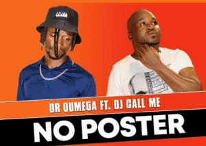 Dr Oumega Vision – No Poster Feat. DJ Call Me