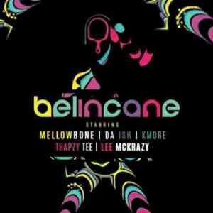 MellowBone – Belincane ft. Kmore, Da Ish, Thapzy Tee & Lee Mckrazy