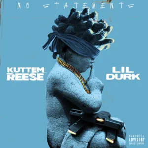 Kuttem Reese – No Statements (feat. Lil Durk)