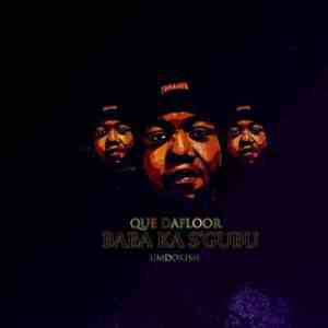 ALBUM: Que Dafloor – Baba Ka Sgubu