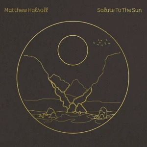 Album: Matthew Halsall – Salute to the Sun