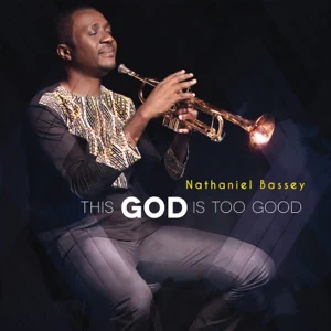 ALBUM: Nathaniel Bassey – This God Is Too Good