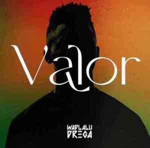 Wadlalu Drega – Valor