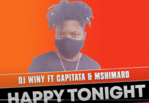 DJ Winy – Happy Tonight Ft. Capitata & Mshimaro (Original)