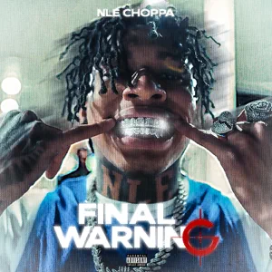 NLE Choppa – Final Warning