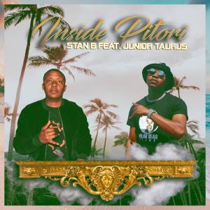 Stan B – Inside Pitori Ft. Junior Taurus