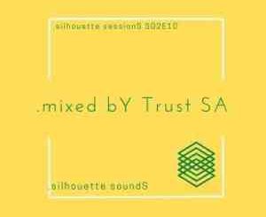 Trust SA – Silhouette Sessions S02E10 Mix