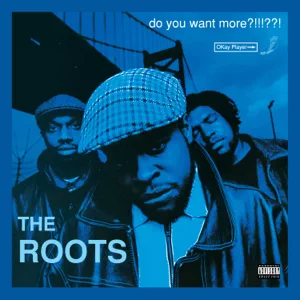 ALBUM: The Roots – Do You Want More?!!!??! (Deluxe Version)