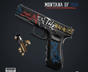 ALBUM: Montana of 300 – A Gun in the Teachers Desk