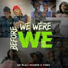 Mr Dlali Number & Vibez – Before We Were We