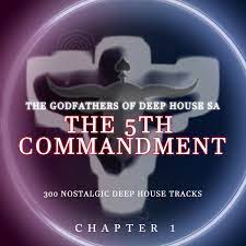 The Godfathers Of Deep House SA – The 5Th Commandment Chapter 2