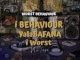 Worst Behaviour – Ibehaviour Yalabafana Iworst Mix