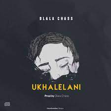 Dlala Chass – Ukhalelani