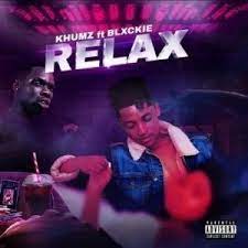 Khumz – Relax ft Blxckie