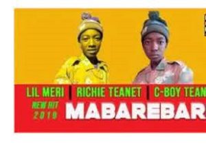 Lil MeriI – Mabarebare Ft. Richie Teanet & C-Boy Teanet X