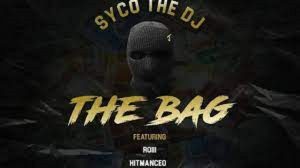 SycoTheDj – The Bag ft Roiii, HitManCEO & ListenToFable