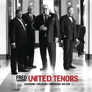 ALBUM: Fred Hammond – United Tenors: Hammond, Hollister, Roberson, Wilson