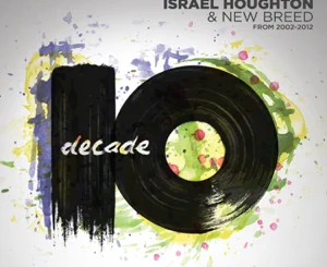 ALBUM: Israel Houghton & New Breed – Decade