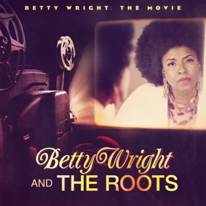 betty-wright-the-movie-betty-wright-and-the-roots