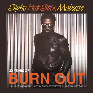 sipho-hotstix-mabuse-burn-out-30th-anniversary-edition