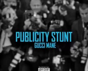 publicity-stunt-single-gucci-mane