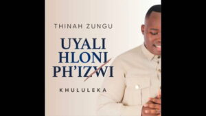 thinah-zungu-–-uyalihloniphizwi-khululeka